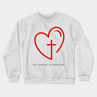 His Grace is Enough V11 Crewneck Sweatshirt